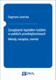 Zarzdzanie kapitaem ludzkim w polskich przedsibiorstwach. Metody, narzdzia, mierniki, Dagmara Lewicka