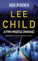 JUTRO MOESZ ZNIKN, Lee Child