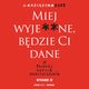Miej wyje**ne, bdzie Ci dane. O trudnej sztuce odpuszczania. Wydanie II, Dr Katarzyna Czy