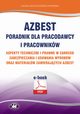 Azbest. Poradnik dla pracodawcy i pracownikw. Aspekty techniczne i prawne w zakresie zabezpieczania i usuwania wyrobw oraz materiaw zawierajcych azbest (e-book), Halina Wojciechowska-Piskorska