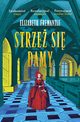 Strze sie damy. Trylogia Tudorw. Tom 3, Elizabeth Fremantle