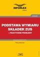 Podstawa wymiaru skadek ZUS ? praktyczne problemy, Infor Pl