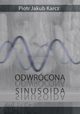 Odwrcona sinusoida, Piotr Jakub Karcz