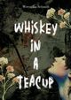 Whiskey in a teacup, Weronika Schmidt