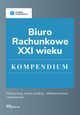 Biuro rachunkowe XXI wieku. Kompendium, Kamil Klemer, Gabriela Kocurek, Beata Kostrzycka, Magorzata Lewandowska