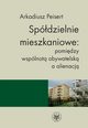 Spdzielnie mieszkaniowe: pomidzy wsplnot obywatelsk a alienacj, Arkadiusz Peisert