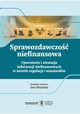 Sprawozdawczo niefinansowa. Ujawnianie i atestacja informacji niefinansowych w wietle regulacji i standardw, 