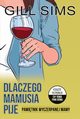 Dlaczego mamusia pije. Pamitnik wyczerpanej mamy, Gill Sims