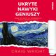 Ukryte nawyki geniuszy. Wicej ni talent, IQ i determinacja - odkrycie sekretu wielkoci, Craig Wright