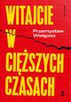 Witajcie w ciszych czasach, Przemysaw Wielgosz