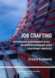 Job crafting. Ksztatowanie podmiotowoci pracy - perspektywa pedagogiki pracy i psychologii organizacji, Grayna Bartkowiak