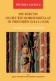 Die Kirche im Deutschordensstaat in Preussen (1243-1525). Organisation - Ausstattung - Rechtsprechung - Geistlichkeit - Glubige, Andrzej Radzimiski