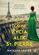 Trzy ycia Alix St. Pierre, Natasha Lester