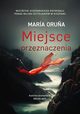 Miejsce przeznaczenia, Maria Oruna