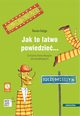 Jak to atwo powiedzie... wiczenia komunikacyjne dla pocztkujcych A1, A2 (wersja polska), Danuta Gayga