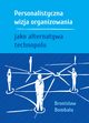 Personalistyczna wizja organizowania jako alternatywa technopolu, Bronisaw Bombaa
