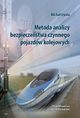 Metoda analizy bezpieczestwa czynnego pojazdw kolejowych, Micha Opala