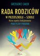 Rada rodzicw w przedszkolu ? szkole. Rne aspekty funkcjonowania, Grzegorz Caek