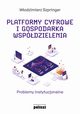 Platformy cyfrowe i gospodarka wspdzielenia, Wodzimierz Szpringer