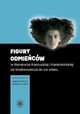 Figury odmiecw w literaturze francuskiej i frankofoskiej od redniowiecza do XXI wieku, 