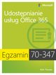 Egzamin 70-347 Udostpnianie usug Office 365, Orin Thomas