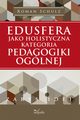 Edusfera jako holistyczna kategoria pedagogiki oglnej, Roman Schulz