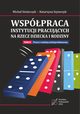 Wsppraca instytucji pracujcych na rzecz dziecka i rodziny. Tom 2: Praca z rodzin wieloproblemow., Micha Stolarczyk, Katarzyna Szymczyk