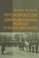 Psychospoeczne uwarunkowania morale w siach zbrojnych, Mirosaw Jan Dyrda
