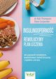 Insulinooporno ? rewolucyjny plan leczenia. Jak usprawni metabolizm, wyeliminowa otyo brzuszn i zapobiec cukrzycy, Dana Carpender, Rob Thompson