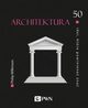 50 idei, ktre powiniene zna. Architektura, Philip Wilkinson