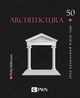 50 idei, ktre powiniene zna. Architektura, Philip Wilkinson