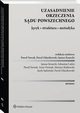 Uzasadnienie orzeczenia sdu powszechnego. Jzyk ? struktura ? metodyka, Jacek Sadomski, Pawe Zdanikowski, Mariusz Rutkowski, Sebastian ado, Janusz Konecki, Artur Ozimek, Pawe Nowak