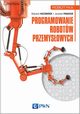 Programowanie robotw przemysowych, Wojciech Kaczmarek, Jarosaw Panasiuk