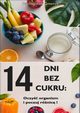 14 dni bez cukru: oczy organizm i poczuj rnic!, Przemysaw Gmerek