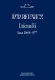 Dzienniki. Cz III: lata 1969?1977, Wadysaw Tatarkiewicz