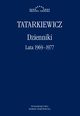 Dzienniki. Cz III: lata 1969?1977, Wadysaw Tatarkiewicz