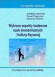 Wybrane aspekty badawcze nauk ekonomicznych i kultury fizycznej, Pawe Ciszczyk, Ireneusz Miciua, Janusz Berek, Anna Mikoajczyk, Artur Sawicki, Adrian Bartha, Kamil Jakubczak, Sylawia Stachowiak, Karolina Karbownik, Natalia Grzebisz, Anna Kowalczyk, Anna Nurzyska