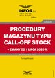 Procedury magazynu typu call-off stock ? zmiany od 1 lipca 2020 r., Tomasz Krywan
