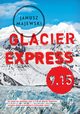 GLACIER EXPRESS 9.15, Janusz Majewski