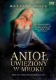 Anio uwiziony w mroku, Marzena Miek
