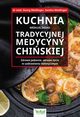 Kuchnia wedug zasad Tradycyjnej Medycyny Chiskiej. Zdrowe jedzenie, zdrowe ycie w uzdrawianiu holistycznym, Georg Weidinger, Sandra Weidinger