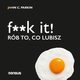 F**k it! Rb to, co lubisz, John C. Parkin