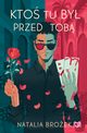 Kto tu by przed tob, Natalia Broek