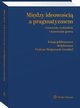 Midzy ideowoci a pragmatyzmem - tworzenie, wykadnia i stosowanie prawa. Ksiga Jubileuszowa dedykowana Profesor Magorzacie Gersdorf, Krzysztof Rczka, Eliza Maniewska, Micha Raczkowski, Wojciech Ostaszewski, Aleksandra Zitek-Capiga, Barbara Godlewska-Bujok