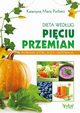 Dieta wedug Piciu Przemian. Potrawy, ktre lecz i odywiaj, Katarzyna Maria Puchacz