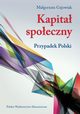 Kapita spoeczny. Przypadek Polski, Magorzata Gajowiak
