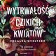 Wytrwao dzikich kwiatw. Wildflowers. Tom 1, Micalea Smeltzer