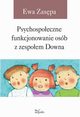 Psychospoeczne funkcjonowanie osb z zespoem Downa, Ewa Zaspa