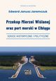 Przekop Mierzei Wilanej oraz port morski w Elblgu, szkice historyczne i polityczne, 