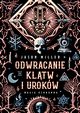 Odwracanie kltw i urokw. Magia ochronna, Jason Miller